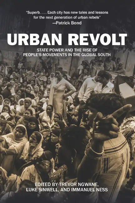 Urban Revolt: State Power and the Rise of People's Movements in the Global South - Paperback