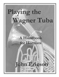 Playing the Wagner Tuba: A Handbook for Hornists - Paperback