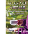 Older and Stronger: Spiritual Nourishment for Aging Christians - Paperback