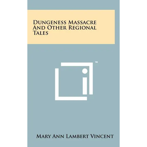 Dungeness Massacre and Other Regional Tales - Hardcover