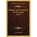 Religion And Ceremonies Of The Lenape (1921) - Paperback
