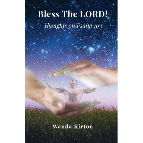Bless The LORD!: Thoughts on Psalm 103 - Paperback
