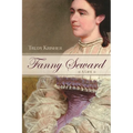 Fanny Seward: A Life - Hardcover