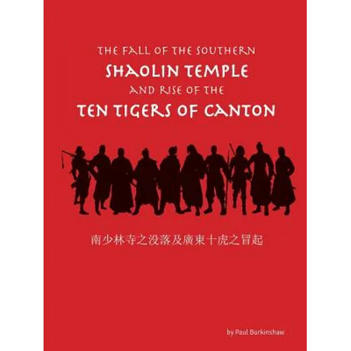 The Fall of the Southern Shaolin Temple and Rise of the Ten Tigers of Canton - Paperback