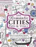Love Romantic Cities Paris and Venice 2 in 1 Adult Coloring Book: Creative Art Therapy for Mindfulness - Paperback