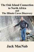 The Oak Island Connection to North Africa & the Illinois Caves Discovery - Paperback