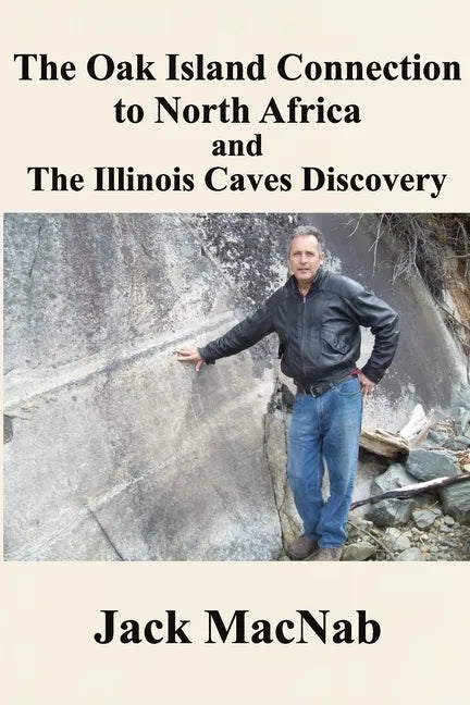 The Oak Island Connection to North Africa & the Illinois Caves Discovery - Paperback