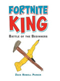 Fortnite King: Battle of the Beginners - Hardcover