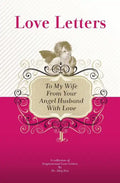 To My Wife, From Your Angel Husband With Love: A Collection Of Inspirational Love Letters - Paperback