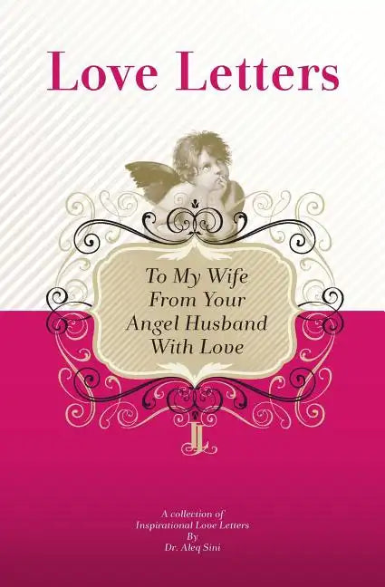 To My Wife, From Your Angel Husband With Love: A Collection Of Inspirational Love Letters - Paperback