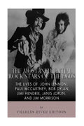 The Most Influential Rock Stars of the 1960s: The Lives of John Lennon, Paul McCartney, Bob Dylan, Jimi Hendrix, Janis Joplin, and Jim Morrison - Paperback