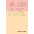 Dumb Luck & Other Poems - Paperback