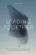 Leading Together: The Holy Possibility of Harmony and Synergy in the Face of Change - Paperback