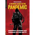 A Viewing Guide to the Pandemic: Depictions of Plague and Pandemic on Film and TV - Paperback
