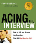 Acing the Interview: How to Ask and Answer the Questions That Will Get You the Job - Paperback