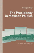 The Presidency in Mexican Politics - Paperback