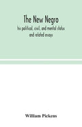 The new Negro: his political, civil, and mental status; and related essays - Paperback
