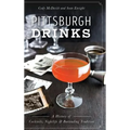 Pittsburgh Drinks: A History of Cocktails, Nightlife & Bartending Tradition - Hardcover
