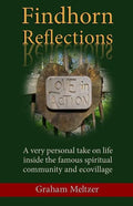 Findhorn Reflections: A very personal take on life inside the famous spiritual community and ecovillage - Paperback