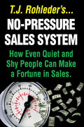No-Pressure Sales System: How Even Quiet and Shy People Can Make a Fortune in Sales. - Paperback