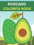 Avocado Coloring Book: This Book has Amazing Avocado Stress Relief and Relaxing Coloring Pages - Paperback