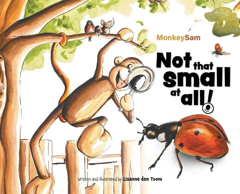 MonkeySam - Not that small at all!: A wondrous garden adventure. - Hardcover