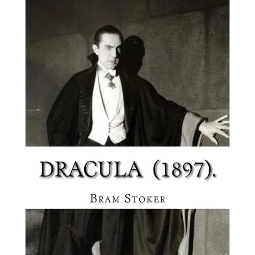 Dracula (1897). By: Bram Stoker: (Horror novel) original text - Paperback