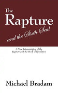 The Rapture and the Sixth Seal: A New Interpretation of the Rapture and the Book of Revelation - Paperback