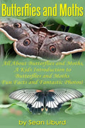 Butterflies and Moths: All about Butterflies and Moths, a Kids Introduction to Butterflies and Moths-Fun Facts and Fantastic Photos! - Paperback
