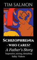 Schizophrenia - Who Cares?: A Father's Story - Paperback