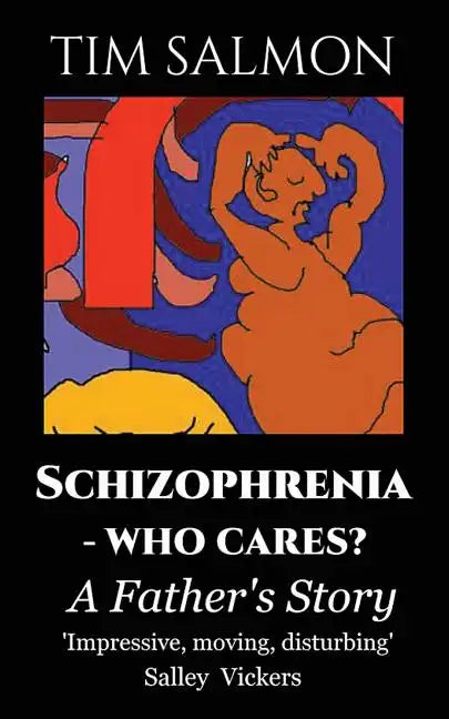 Schizophrenia - Who Cares?: A Father's Story - Paperback