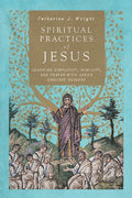 Spiritual Practices of Jesus: Learning Simplicity, Humility, and Prayer with Luke's Earliest Readers - Paperback