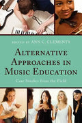 Alternative Approaches in Music Education: Case Studies from the Field - Paperback