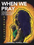 When We Pray: 8 Meditations on the Aesthetics of Prayer & the Spiritual Life - Paperback
