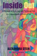 Inside Out: A Memoir of Entering and Breaking Out of a Minneapolis Political Cult - Paperback