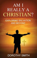 Am I Really A Christian?: Exploring Salvation and Beyond - Paperback
