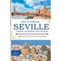 The Ultimate Seville Travel Guide 2023: Exploring The Heart Of Andalusia. - Paperback