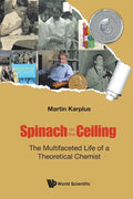 Spinach on the Ceiling: The Multifaceted Life of a Theoretical Chemist - Paperback
