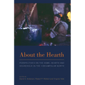About the Hearth: Prespectives on the Home, Hearth and Household in the Circumpolar North - Paperback