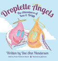 Droplette Angels: The Adventures of Ivee and Dripp - Hardcover