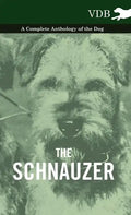 The Schnauzer - A Complete Anthology of the Dog - Hardcover