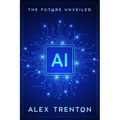 AI: The Future Unveiled - Paperback