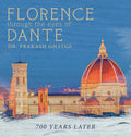 Florence Through the Eyes of Dante: 700 Years Later - Hardcover