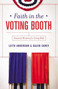 Faith in the Voting Booth: Practical Wisdom for Voting Well - Paperback