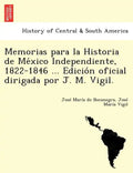 Memorias para la Historia de México Independiente, 1822-1846 ... Edición oficial dirigada por J. M. Vigil. - Paperback