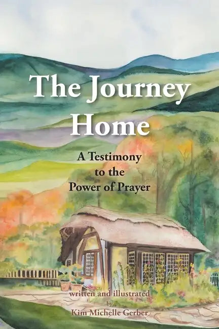The Journey Home: A Testimony to the Power of Prayer - Paperback