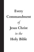 Every Commandment of Jesus Christ In The Holy Bible - Paperback