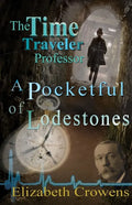The Time Traveler Professor, Book Two: A Pocketful of Lodestones - Paperback