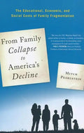 From Family Collapse to America's Decline: The Educational, Economic, and Social Costs of Family Fragmentation - Paperback