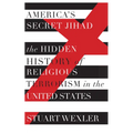 America's Secret Jihad: The Hidden History of Religious Terrorism in the United States - Paperback